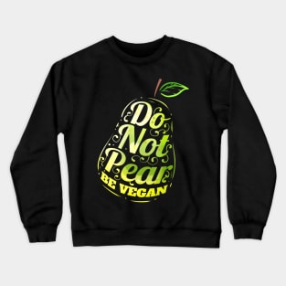 Do Not Pear - Be Vegan Crewneck Sweatshirt